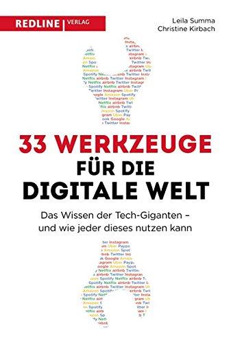 33 Werkzeuge für die digitale Welt: Wie jeder die Methoden der Tech-Giganten nutzen kann - Moonshot Thinking, Team Canvas und vieles mehr