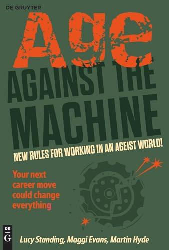 Age Against The Machine: New rules for working in an ageist world
