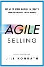 Agile Selling: Get Up to Speed Quickly in Today's Ever-Changing Sales World