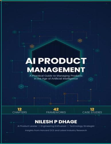 AI Product Management: A Practical Guide to Managing Products in the Age of Artificial Intelligence