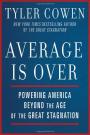 Average Is Over: Powering America Beyond the Age of the Great Stagnation