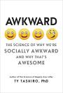 Awkward: The Science of Why We're Socially Awkward and Why That's Awesome