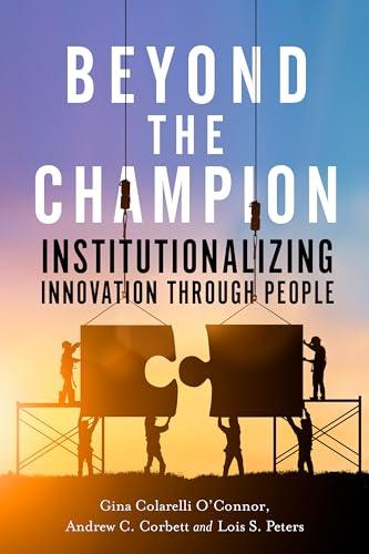 Beyond the Champion: Institutionalizing Innovation Through People