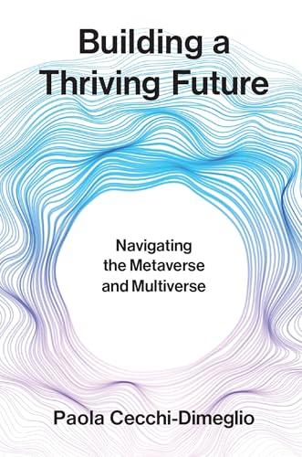 Building a Thriving Future: Navigating the Metaverse and Multiverse