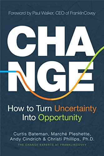 Change: How to Turn Uncertainty Into Opportunity