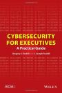 Cybersecurity for Executives: A Practical Guide