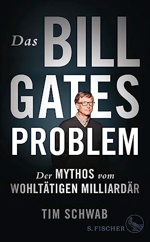 Das Bill-Gates-Problem: Der Mythos vom wohltätigen Milliardär