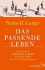 Das passende Leben: Was unsere Individualität ausmacht und wie wir sie leben können