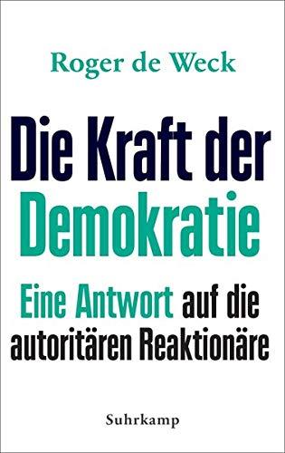 Die Kraft der Demokratie: Eine Antwort auf die autoritären Reaktionäre