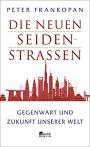 Die neuen Seidenstraßen: Gegenwart und Zukunft unserer Welt