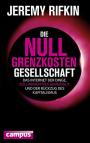 Die Null-Grenzkosten-Gesellschaft: Das Internet der Dinge, kollaboratives Gemeingut und der Rückzug des Kapitalismus