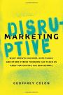 Disruptive Marketing: What Growth Hackers, Data Punks, and Other Hybrid Thinkers Can Teach Us About Navigating the New Normal