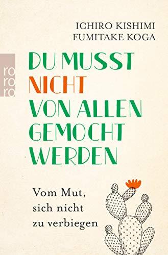 Du musst nicht von allen gemocht werden: Vom Mut, sich nicht zu verbiegen