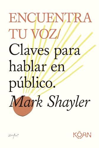 Encuentra tu voz: Claves para hablar en público (Spanish Edition)