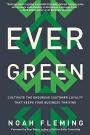 Evergreen: Cultivate the Enduring Customer Loyalty That Keeps Your Business Thriving