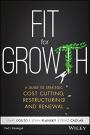 Fit for Growth: A Guide to Strategic Cost Cutting, Restructuring, and Renewal