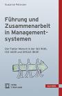 Führung und Zusammenarbeit in Managementsystemen: Der Faktor Mensch in der ISO 9001, ISO 14001 und OHSAS 18001