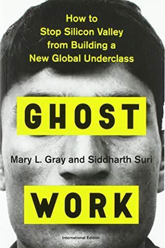 Ghost Work: How to Stop Silicon Valley from Building a New Global Underclass