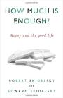 How Much is Enough?: Money and the Good Life