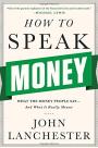 How to Speak Money: What the Money People Say--and What It Really Means