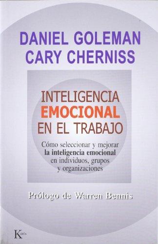 Inteligencia emocional en el trabajo: Cómo seleccionar y mejorar la inteligencia emocional en individuos, grupos y organizaciones (Ensayo)