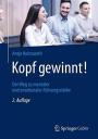 Kopf gewinnt!: Der Weg zu mentaler und emotionaler Führungsstärke