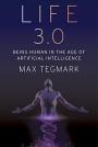 Life 3.0: Being Human in the Age of Artificial Intelligence