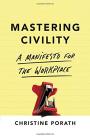 Mastering Civility: A Manifesto for the Workplace