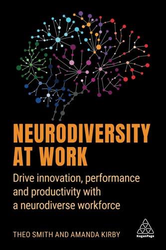 Neurodiversity at Work: Drive Innovation, Performance and Productivity with a Neurodiverse Workforce