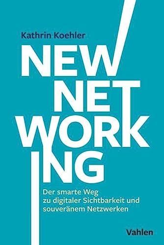 New Networking: Der smarte Weg zu digitaler Sichtbarkeit und souveränem Netzwerken