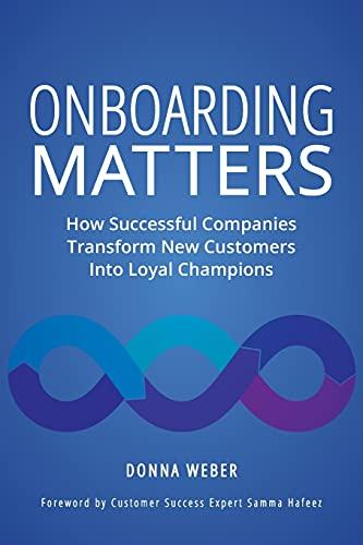 Onboarding Matters: How Successful Companies Transform New Customers Into Loyal Champions