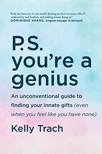 P.S. You're a Genius: an unconventional guide to finding your innate gifts (even when you feel like you have none)