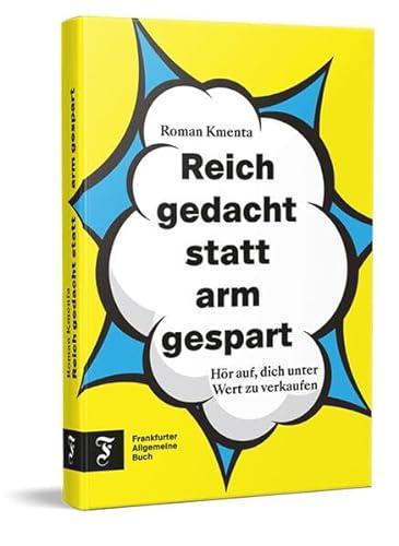 Reich gedacht statt arm gespart: Hör auf, dich unter Wert zu verkaufen