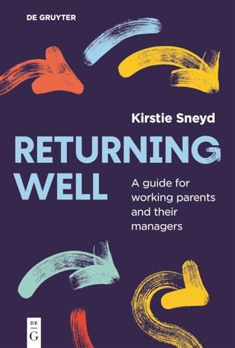 Returning well: A guide for working parents and their managers
