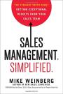 Sales Management. Simplified.: The Straight Truth About Getting Exceptional Results from Your Sales Team