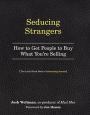 Seducing Strangers: How to Get People to Buy What You're Selling (The Little Black Book of Advertising Secrets)