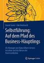 Selbstführung: Auf dem Pfad des Business-Häuptlings: Als Manager von Naturvölkern lernen: Intuition und das Wesen der Kommunikation