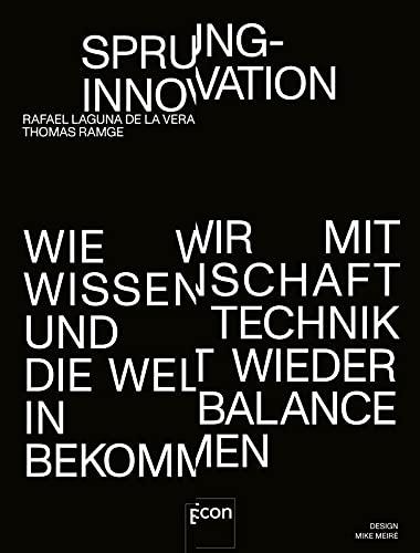 Sprunginnovation: Wie wir mit Wissenschaft und Technik die Welt wieder in Balance bekommen | Antworten der Zukunft auf Klimawandel, Digitalisierung, Armut und Pandemien