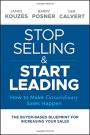 Stop Selling and Start Leading: How to Make Extraordinary Sales Happen