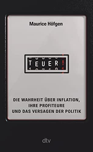 Teuer!: Die Wahrheit über Inflation, ihre Profiteure und das Versagen der Politik