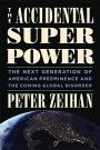 The Accidental Superpower: The Next Generation of American Preeminence and the Coming Global Disorder