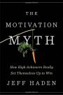 The Motivation Myth: How High Achievers Really Set Themselves Up to Win