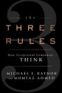 The Three Rules: How Exceptional Companies Think