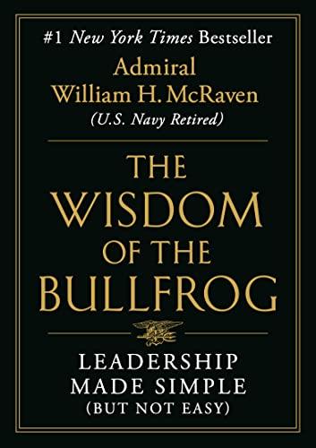 The Wisdom of the Bullfrog: Leadership Made Simple (But Not Easy)