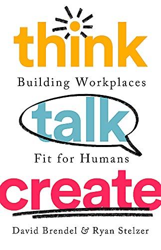 Think Talk Create: Building Workplaces Fit For Humans