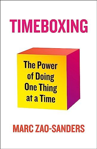 Timeboxing: The Power of Doing One Thing at a Time