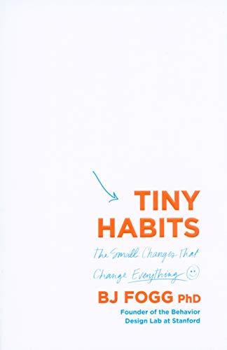 Tiny Habits: The Small Changes That Change Everything