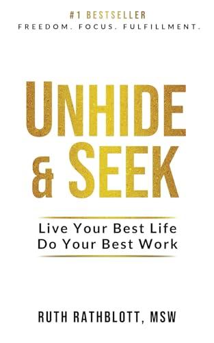 Unhide and Seek: Live Your Best Life. Do Your Best Work.
