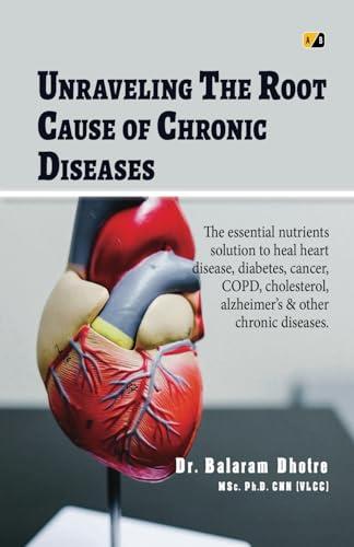 Unraveling The Root Cause of Chronic Diseases