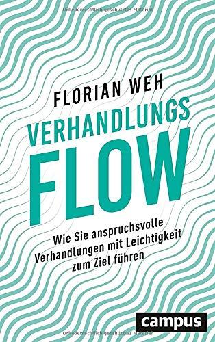 Verhandlungsflow: Wie Sie anspruchsvolle Verhandlungen mit Leichtigkeit zum Ziel führen